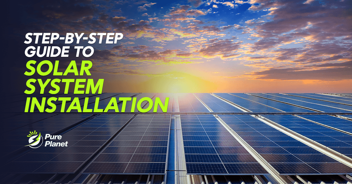 Step-by-Step Guide to Solar System Installation