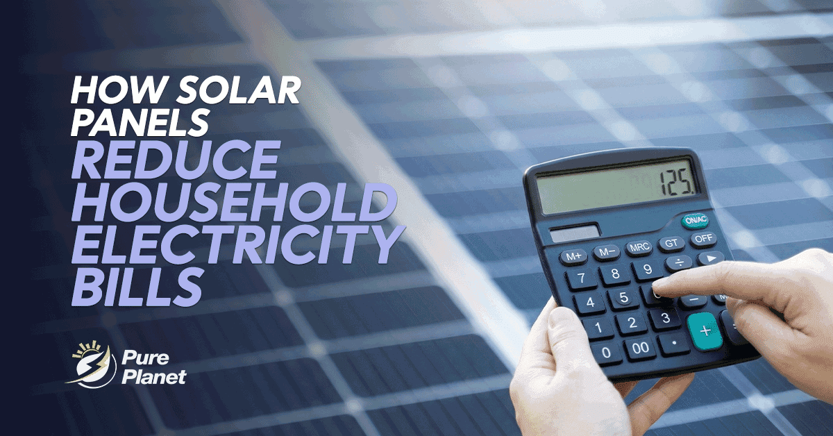 How Solar Panels Reduce Household Electricity Bills?
