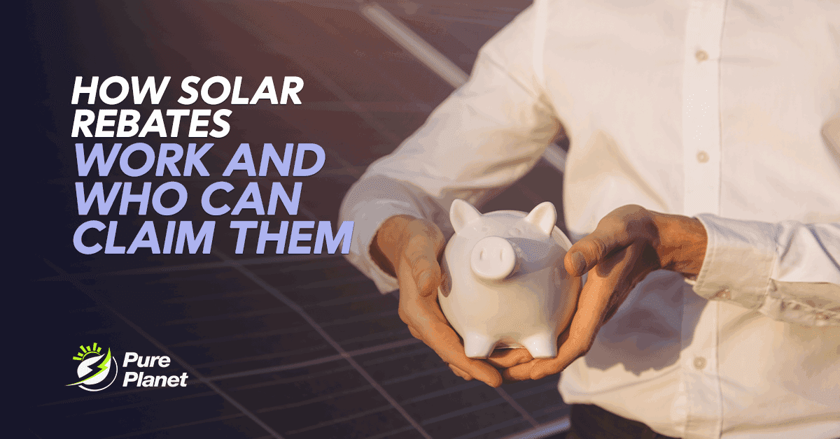 How Solar Rebates Work and Who Can Claim Them?