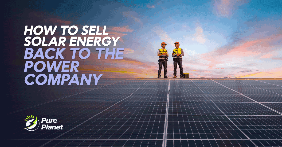 How to Sell Solar Energy Back to the Power Company?