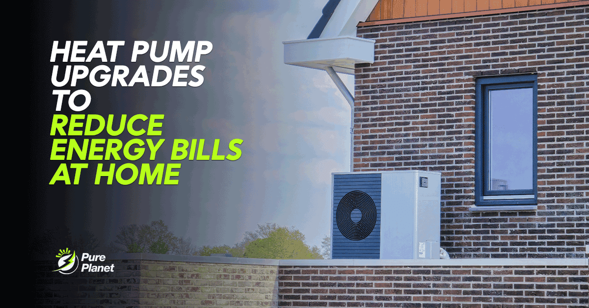 Heat Pump Upgrades to Reduce Energy Bills at Home
