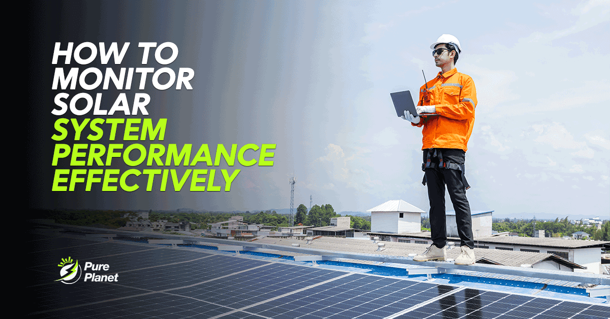 How to Monitor Solar System Performance Effectively?