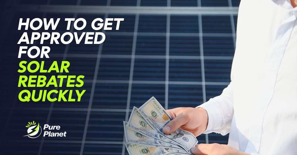 How to Get Approved for Solar Rebates Quickly?