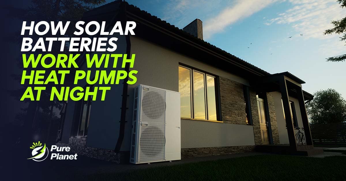 How Solar Batteries Work With Heat Pumps at Night?